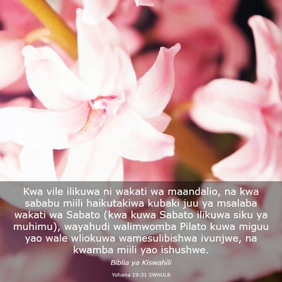 Picture 03 - Yohana 19:31 SWHULB - Kwa vile ilikuwa ni wakati wa maandalio, na kwa - Bible Verse Picture