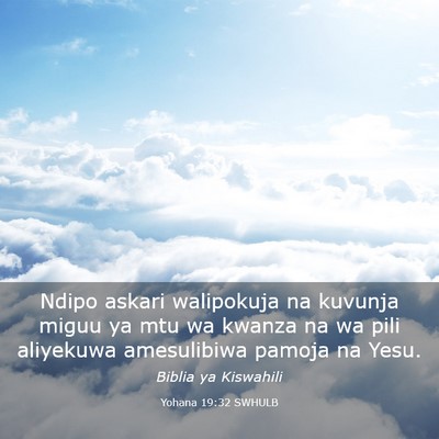 Picture 03 - Yohana 19:32 SWHULB - Ndipo askari walipokuja na kuvunja miguu ya mtu - Bible Verse Picture