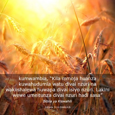 Picture 03 - Yohana 2:10 SWHULB - kumwambia, “Kila mmoja huanza kuwahudumia watu - Bible Verse Picture
