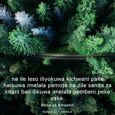 Picture 03 - Yohana 20:7 SWHULB - na ile leso iliyokuwa kichwani pake haikuwa - Bible Verse Picture