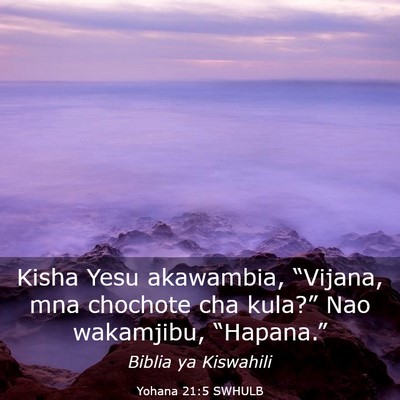 Picture 03 - Yohana 21:5 SWHULB - Kisha Yesu akawambia, “Vijana, mna chochote cha - Bible Verse Picture
