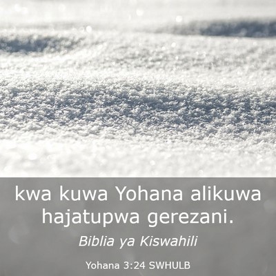 Picture 03 - Yohana 3:24 SWHULB - kwa kuwa Yohana alikuwa hajatupwa - Bible Verse Picture