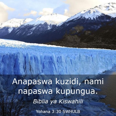 Picture 03 - Yohana 3:30 SWHULB - Anapaswa kuzidi, nami napaswa - Bible Verse Picture