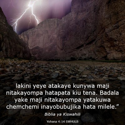 Picture 03 - Yohana 4:14 SWHULB - lakini yeye atakaye kunywa maji nitakayompa - Bible Verse Picture
