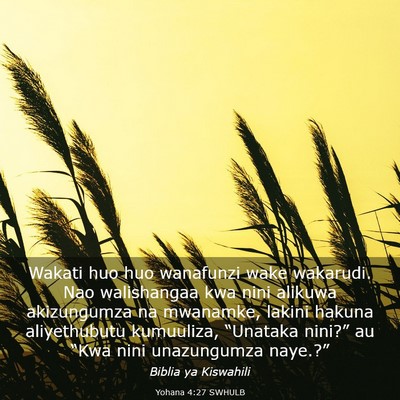Picture 03 - Yohana 4:27 SWHULB - Wakati huo huo wanafunzi wake wakarudi. Nao - Bible Verse Picture