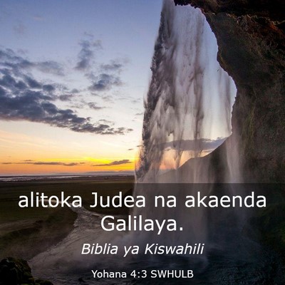 Picture 03 - Yohana 4:3 SWHULB - alitoka Judea na akaenda - Bible Verse Picture