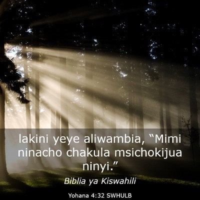 Picture 03 - Yohana 4:32 SWHULB - lakini yeye aliwambia, “Mimi ninacho chakula - Bible Verse Picture