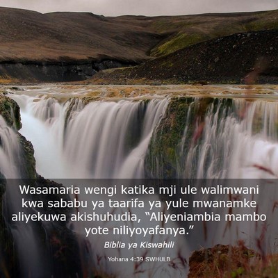 Picture 03 - Yohana 4:39 SWHULB - Wasamaria wengi katika mji ule walimwani kwa - Bible Verse Picture