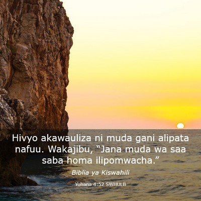Picture 03 - Yohana 4:52 SWHULB - Hivyo akawauliza ni muda gani alipata nafuu. - Bible Verse Picture