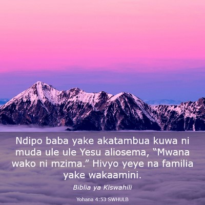 Picture 03 - Yohana 4:53 SWHULB - Ndipo baba yake akatambua kuwa ni muda ule ule - Bible Verse Picture