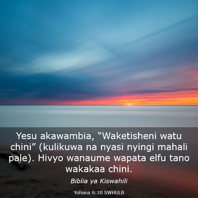 Picture 03 - Yohana 6:10 SWHULB - Yesu akawambia, “Waketisheni watu chini” - Bible Verse Picture