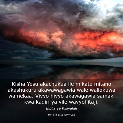 Picture 03 - Yohana 6:11 SWHULB - Kisha Yesu akachukua ile mikate mitano akashukuru - Bible Verse Picture