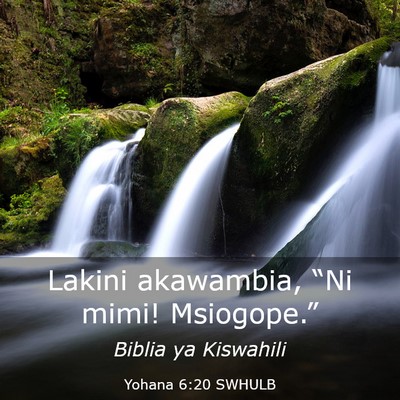 Picture 03 - Yohana 6:20 SWHULB - Lakini akawambia, “Ni mimi! - Bible Verse Picture