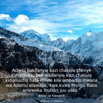 Picture 03 - Yohana 6:27 SWHULB - Acheni kukifanyia kazi chakula chenye kuharibika, - Bible Verse Picture