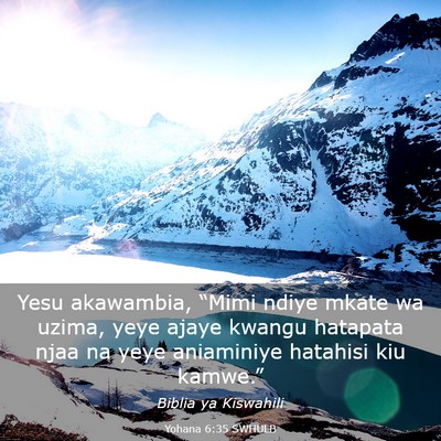 Picture 03 - Yohana 6:35 SWHULB - Yesu akawambia, “Mimi ndiye mkate wa uzima, - Bible Verse Picture