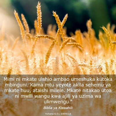 Picture 03 - Yohana 6:51 SWHULB - Mimi ni mkate uishio ambao umeshuka kutoka - Bible Verse Picture