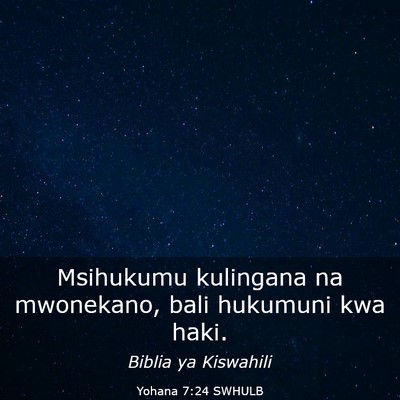 Picture 03 - Yohana 7:24 SWHULB - Msihukumu kulingana na mwonekano, bali hukumuni - Bible Verse Picture