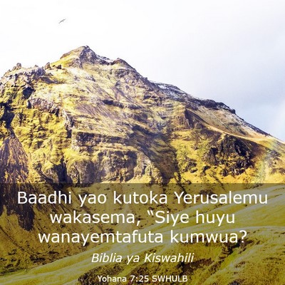 Picture 03 - Yohana 7:25 SWHULB - Baadhi yao kutoka Yerusalemu wakasema, “Siye - Bible Verse Picture