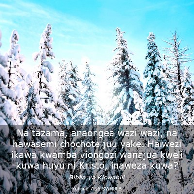 Picture 03 - Yohana 7:26 SWHULB - Na tazama, anaongea wazi wazi, na hawasemi - Bible Verse Picture