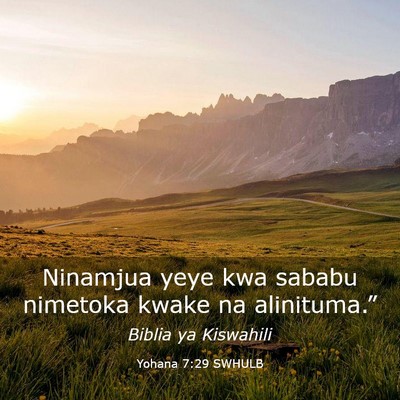 Picture 03 - Yohana 7:29 SWHULB - Ninamjua yeye kwa sababu nimetoka kwake na - Bible Verse Picture
