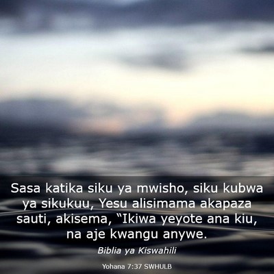 Picture 03 - Yohana 7:37 SWHULB - Sasa katika siku ya mwisho, siku kubwa ya - Bible Verse Picture
