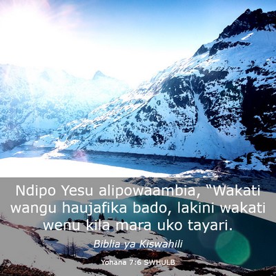 Picture 03 - Yohana 7:6 SWHULB - Ndipo Yesu alipowaambia, “Wakati wangu - Bible Verse Picture