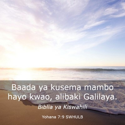 Picture 03 - Yohana 7:9 SWHULB - Baada ya kusema mambo hayo kwao, alibaki - Bible Verse Picture