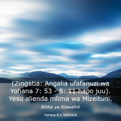 Picture 03 - Yohana 8:1 SWHULB - (Zingatia: Angalia ufafanuzi wa Yohana 7: 53 - 8: - Bible Verse Picture