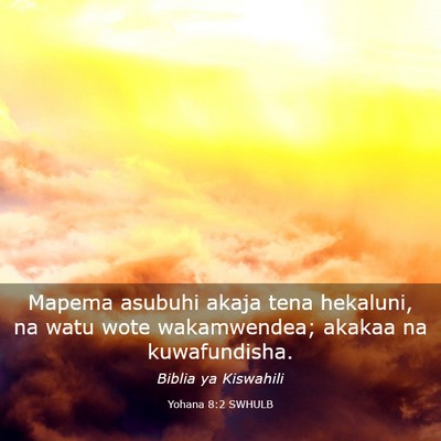 Picture 03 - Yohana 8:2 SWHULB - Mapema asubuhi akaja tena hekaluni, na watu wote - Bible Verse Picture
