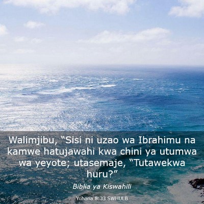 Picture 03 - Yohana 8:33 SWHULB - Walimjibu, “Sisi ni uzao wa Ibrahimu na kamwe - Bible Verse Picture