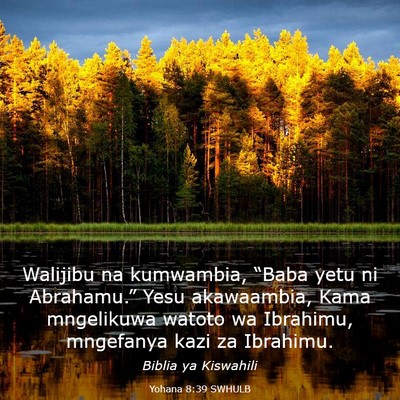 Picture 03 - Yohana 8:39 SWHULB - Walijibu na kumwambia, “Baba yetu ni - Bible Verse Picture