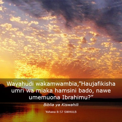 Picture 03 - Yohana 8:57 SWHULB - Wayahudi wakamwambia,”Haujafikisha umri wa - Bible Verse Picture