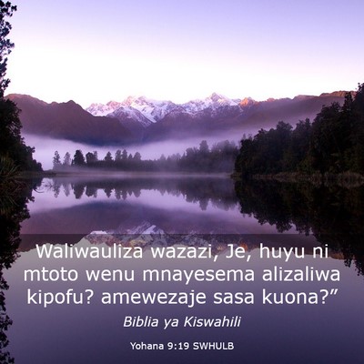 Picture 03 - Yohana 9:19 SWHULB - Waliwauliza wazazi, Je, huyu ni mtoto wenu - Bible Verse Picture