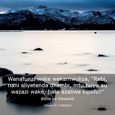 Picture 03 - Yohana 9:2 SWHULB - Wanafunzi wake wakamwuliza, “Rabi, nani - Bible Verse Picture