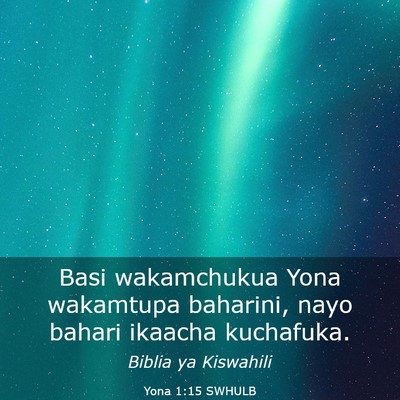 Picture 03 - Yona 1:15 SWHULB - Basi wakamchukua Yona wakamtupa baharini, nayo - Bible Verse Picture