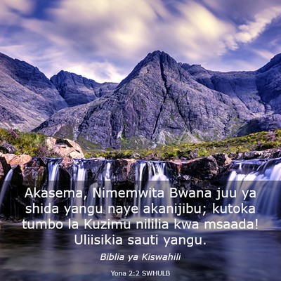Picture 03 - Yona 2:2 SWHULB - Akasema, Nimemwita Bwana juu ya shida yangu naye - Bible Verse Picture