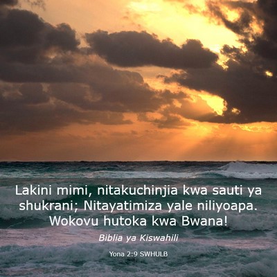 Picture 03 - Yona 2:9 SWHULB - Lakini mimi, nitakuchinjia kwa sauti ya shukrani; - Bible Verse Picture