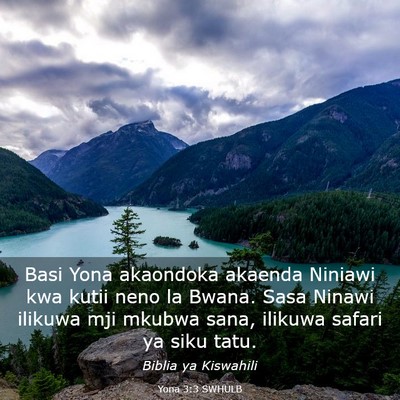 Picture 03 - Yona 3:3 SWHULB - Basi Yona akaondoka akaenda Niniawi kwa kutii - Bible Verse Picture
