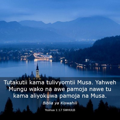 Picture 03 - Yoshua 1:17 SWHULB - Tutakutii kama tulivyomtii Musa. Yahweh Mungu - Bible Verse Picture