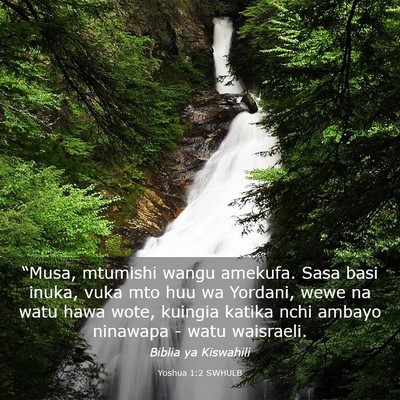 Picture 03 - Yoshua 1:2 SWHULB - “Musa, mtumishi wangu amekufa. Sasa basi inuka, - Bible Verse Picture