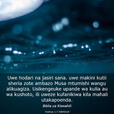 Picture 03 - Yoshua 1:7 SWHULB - Uwe hodari na jasiri sana. uwe makini kutii - Bible Verse Picture