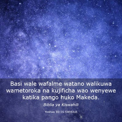 Picture 03 - Yoshua 10:16 SWHULB - Basi wale wafalme watano walikuwa wametoroka na - Bible Verse Picture