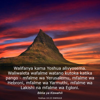 Picture 03 - Yoshua 10:23 SWHULB - Walifanya kama Yoshua alivyosema. Waliwaleta - Bible Verse Picture