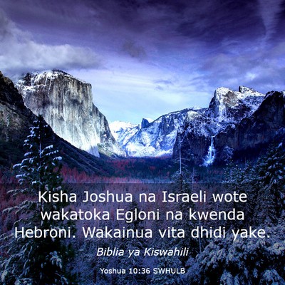 Picture 03 - Yoshua 10:36 SWHULB - Kisha Joshua na Israeli wote wakatoka Egloni na - Bible Verse Picture