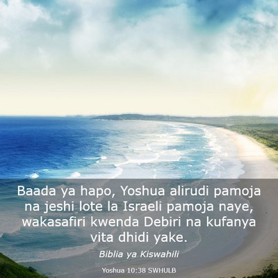 Picture 03 - Yoshua 10:38 SWHULB - Baada ya hapo, Yoshua alirudi pamoja na jeshi - Bible Verse Picture