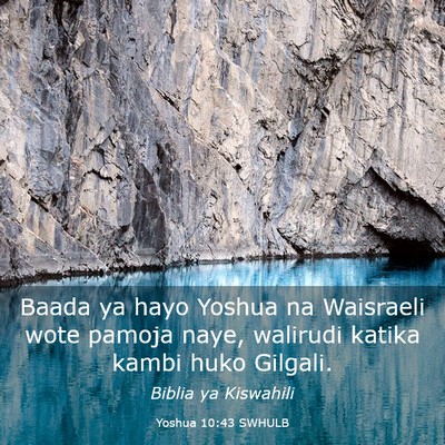 Picture 03 - Yoshua 10:43 SWHULB - Baada ya hayo Yoshua na Waisraeli wote pamoja - Bible Verse Picture
