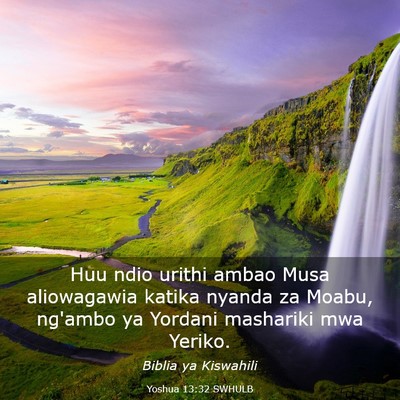 Picture 03 - Yoshua 13:32 SWHULB - Huu ndio urithi ambao Musa aliowagawia katika - Bible Verse Picture