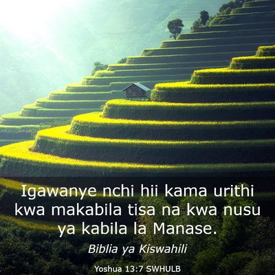 Picture 03 - Yoshua 13:7 SWHULB - Igawanye nchi hii kama urithi kwa makabila tisa - Bible Verse Picture