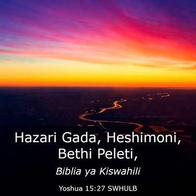 Picture 03 - Yoshua 15:27 SWHULB - Hazari Gada, Heshimoni, Bethi - Bible Verse Picture