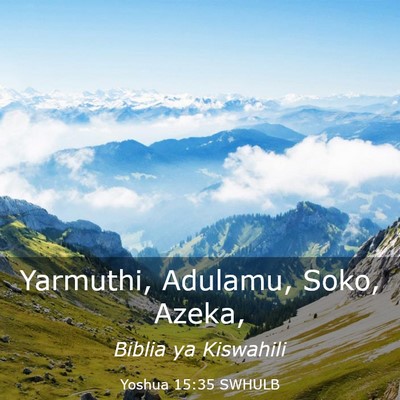 Picture 03 - Yoshua 15:35 SWHULB - Yarmuthi, Adulamu, Soko, - Bible Verse Picture